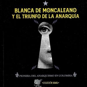 BLANCA DE MOCALEANO Y EL TRIUNFO DE LA ANARQUÍA