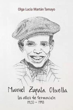 MANUEL ZAPATA OLIVELLA: LOS AÑOS DE FORMACIÓN, 1920 - 1943