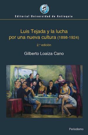 LUIS TEJADA Y LA LUCHA POR UNA NUEVA CULTURA (1898-1924)