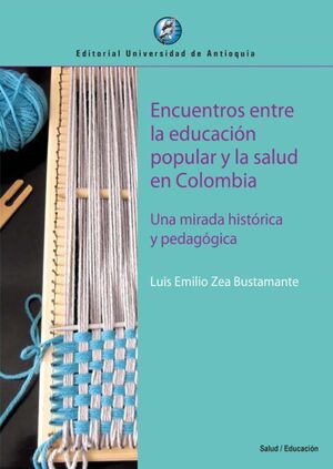 ENCUENTROS ENTRE LA EDUCACION POPULAR Y LA SALUD EN COLOMBIA