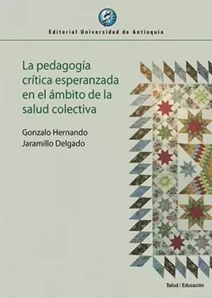 LA PEDAGOGIA CRITICA ESPERANZADA EN EL AMBITO DE LA SALUD COLECTIVA