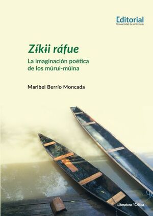 ZIKII RAFUE. LA IMAGINACIÓN POÉTICA DE LOS MURUI-MUINA