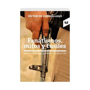 FANATISMOS, MITOS Y FUSILES