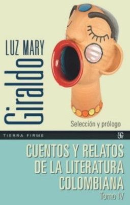 CUENTOS Y RELATOS DE LA LITERATURA COLOMBIANA IV