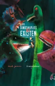 LOS DINOSAURIOS NO EXISTEN