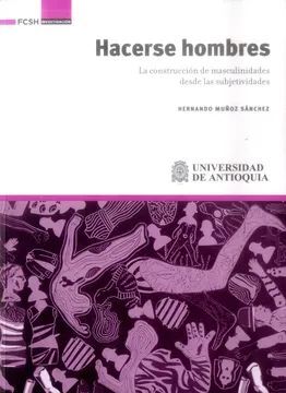 HACERSE HOMBRES LA CONSTRUCCIÓN DE MASCULINIDADES DESDE LAS SUBJETIVIDADES