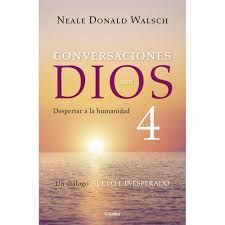 CONVERSACIONES CON DIOS 4 DESPERTAR LA HUMANIDAD