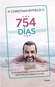 754 DIAS LA EXTRAORDINARIA CRÓNICA DEL HOMBRE QUE LE DIO LA VUELTA AL MUNDO