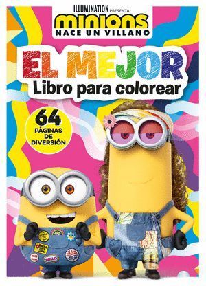 MINIONS: NACE UN VILLANO. EL MEJOR LIBRO PARA COLOREAR