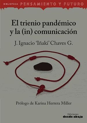 EL TRIENIO PANDÉMICO Y LA (IN) COMUNICACIÓN