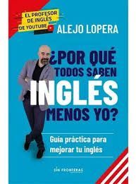 POR QUE TODOS SABEN INGLES MENOS YO ?