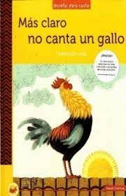 MAS CLARO NO CANTA UN GALLO TRADICIÓN ORAL