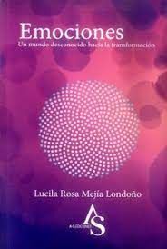 EMOCIONES. UN MUNDO DESCONOCIDO HACIA LA TRANSFORMACION