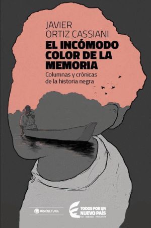EL INCOMODO COLOR DE LA MEMORIA COLUMNAS Y CRONICAS DE LA HISTORIA NEGRA