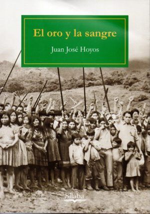 EL ORO Y LA SANGRE / JUAN JOSÉ HOYOS.