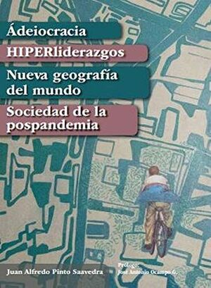 ADEIOCRACIA HIPERLIDERAZGOS NUEVA GEOGRAFIA DEL MUNDO SOCIEDAD DE LA POSPANDEMIA