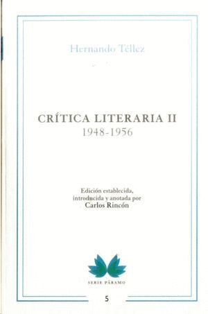 CRÍTICA LITERARIA. II, 1948-1956 / HERNANDO TÉLLEZ ; EDICIÓN ESTABLECIDA, INTROD