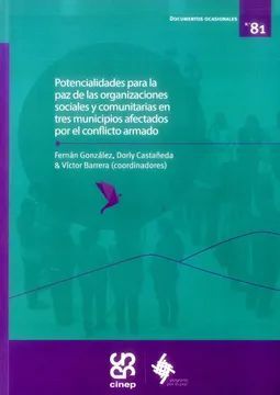 POTENCIALIDADES PARA LA PAZ DE LAS ORGANIZACIONES SOCIALES Y COMUNITARIAS EN TRES MUNICIPIOS AFECTADOS POR EL CONFLICTO ARMADO