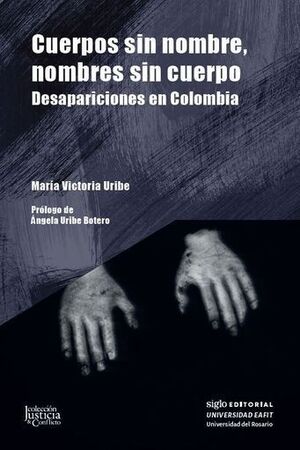 CUERPOS SIN NOMBRE, NOMBRES SIN CUERPO. DESAPARICIONES EN COLOMBIA