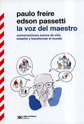 LA VOZ DEL MAESTROCONVERSACIONES ACERCA DE VIVIR RNSEÑAR Y TRANSFORMAR EL MUNDO