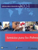 INFORME SOBRE EL DESARROLLO MUNDIAL 2004 SERVICIOS PARA LOS POBRES