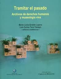 TRAMITAR EL PASADO ARCHIVOS DE DERECHOS HUMANOS Y MUSEOLOGÍA