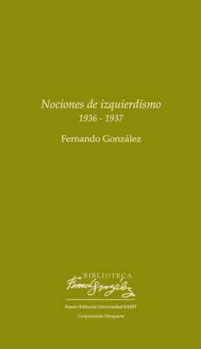 NOCIONES DE IZQUIERDISMO, 1936-1937 / FERNANDO GONZÁLEZ.