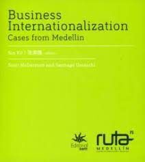 BUSINESS INTERNATIONALIZATION  CASES FROM MEDELLIN / INTERNACIONALIZACION EMPRESARIAL CASOS DE MEDELLIN