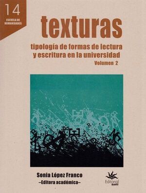 TEXTURAS. TIPOLOGÍA DE FORMAS DE LECTURA Y ESCRITURA EN LA UNIVERSIDAD. VOLUMEN 2