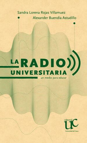 RADIO UNIVERSITARIA UN MEDIO PARA EDUCAR, LA