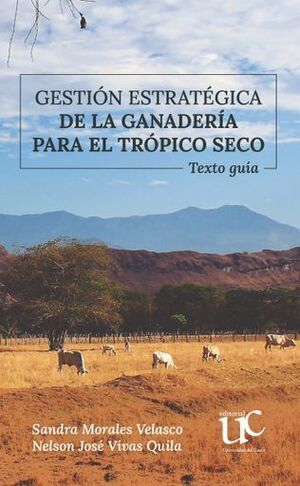GESTIÓN ESTRATÉGICA DE LA GANADERÍA PARA EL TRÓPICO SECO