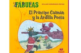 FABULAS EL PRINCIPE CAIMAN Y LA ARDILLA POETA