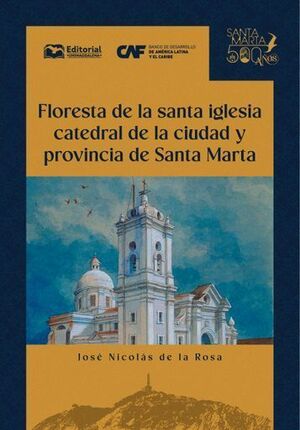 FLORESTA DE LA SANTA IGLESIA CATEDRAL DE LA CIUDAD Y PROVINCIA DE SANTA MARTA