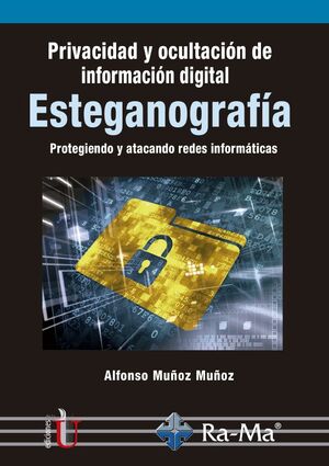 ESTEGANOGRAFIA PRIVACIDAD Y OCULTACION DE INFORMACIÓN DIGITAL