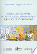 CAMBIOS SOCIOESPACIALES EN LAS CIUDADES LATINOAMERICANAS ¿PROCESOS DE GENTRIFICACIÓN?