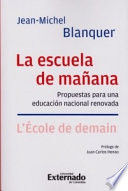 LA ESCUELA DEL MAÑANA PROPUESTAS PARA UNA EDUCACIÓN NACIONAL RENOVADA