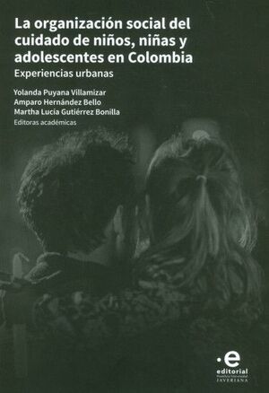 LA ORGANIZACION SOCIAL DEL CUIDADO DE NIÑOS, NIÑAS Y ADOLESCENTES EN COLOMBIA