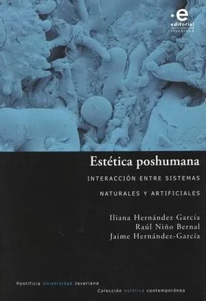 ESTETICA POSHUMANA INTERACCION ENTRE SISTEMAS NATURALES Y ARTIFICIALES