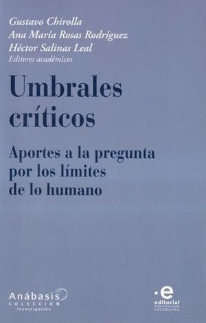 UMBRALES CRÍTICOS. APORTES A LA PREGUNTA POR LOS LÍMITES DE LO HUMANO