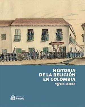 HISTORIA DE LA RELIGION EN COLOMBIA 1510-2021