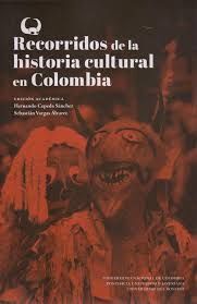 RECORRIDOS DE LA HISTORIA CULTURAL EN COLOMBIA