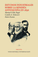 ESTUDIOS INDUSTRIALES SOBRE LA MINERIA ANTIOQUEÑA EN 1856