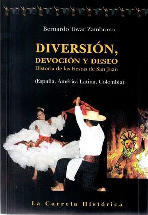 DIVERSION, DEVOCION Y DESEO HISTORIA DE LAS FIESTAS DE SANJUAN