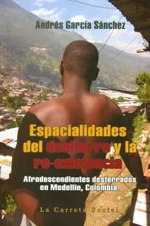 ESPACIALIDADES DEL DESTIERRO Y LA RE-EXISTENCIA