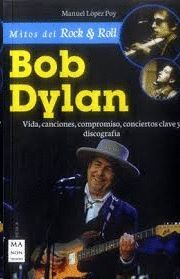 BOB DYLAN VIDA CANCIONES COMPROMISO CONCIERTOS CLAVE Y DISCOGRAFÍA