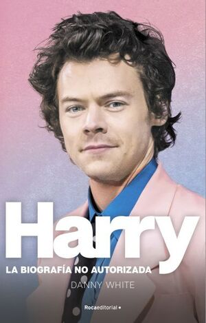 HARRY STILES. LA BIOGRAFIA NO AUTORIZADA