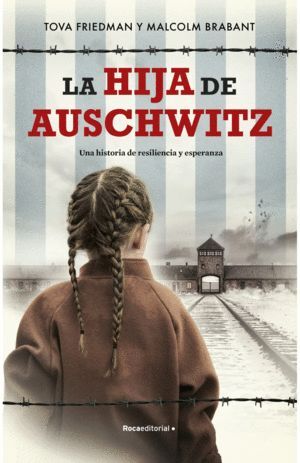 LA HIJA DE AUSCHWITZ, UNA HISTORIA DE RESILIENCIA Y ESPERANZA