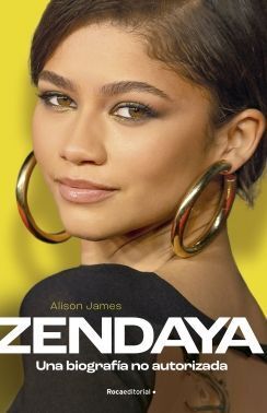 ZENDAYA. UNA BIOGRAFÍA NO AUTORIZADA