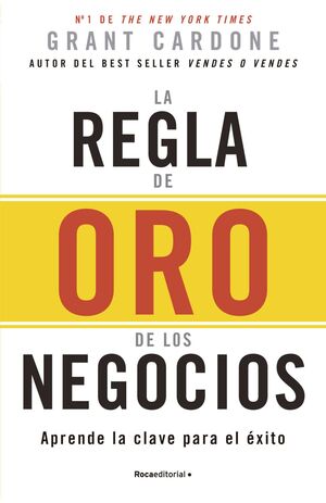 LA REGLA DE ORO DE LOS NEGOCIOS. APRENDE LA CLAVE PARA EL ÉXITO
