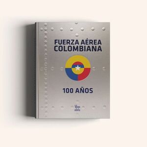 FUERZA AEREA COLOMBIANA  100 AÑOS